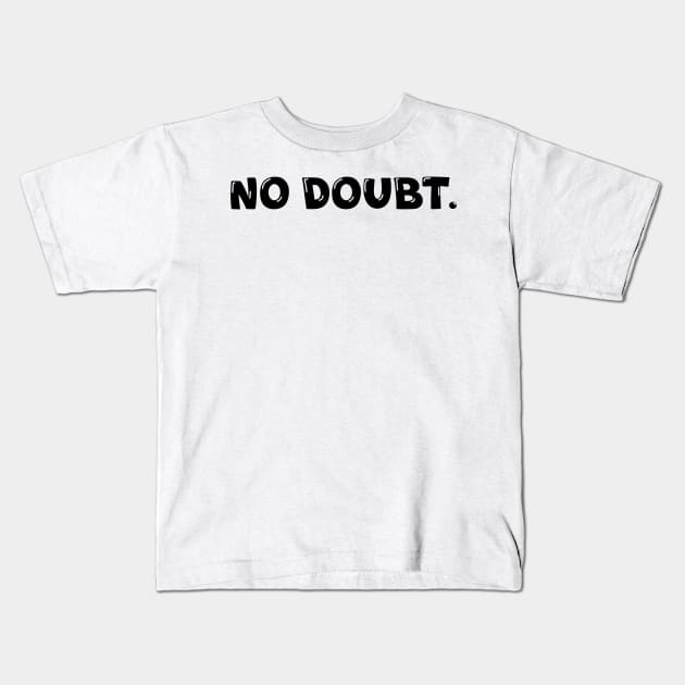 No Doubt. Kids T-Shirt by Absign